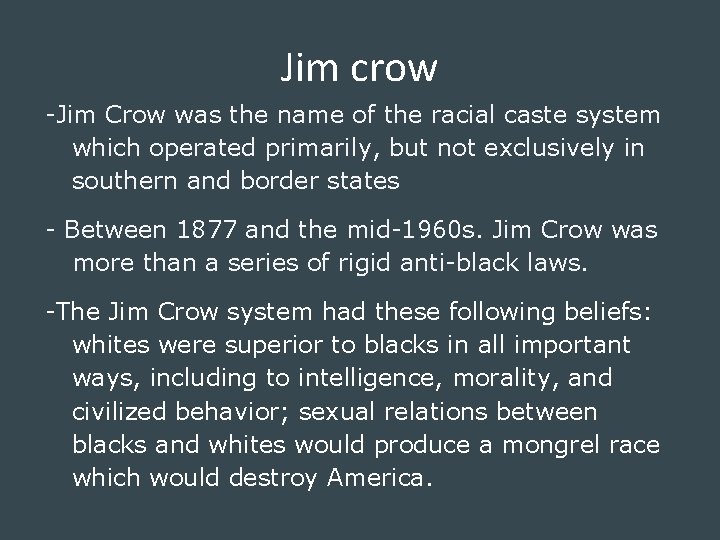 Jim crow -Jim Crow was the name of the racial caste system which operated