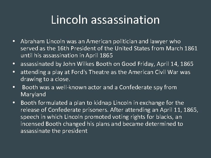 Lincoln assassination • Abraham Lincoln was an American politician and lawyer who served as
