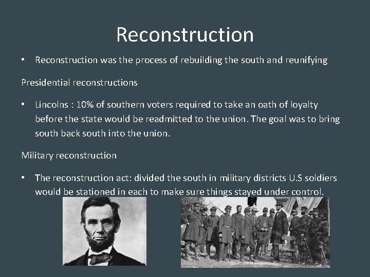 Reconstruction • Reconstruction was the process of rebuilding the south and reunifying Presidential reconstructions