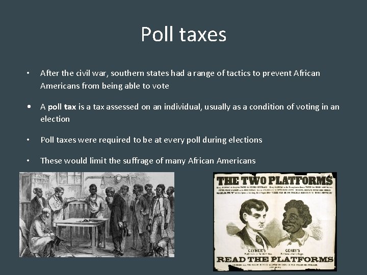 Poll taxes • After the civil war, southern states had a range of tactics