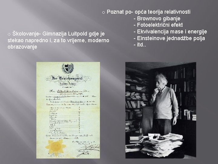 o Poznat po- opća teorija relativnosti - Brownovo gibanje - Fotoelektrični efekt - Ekvivalencija
