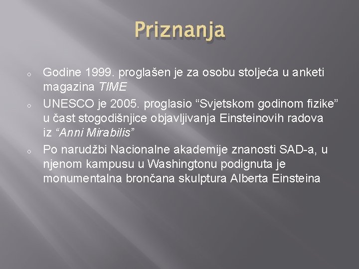 Priznanja o o o Godine 1999. proglašen je za osobu stoljeća u anketi magazina