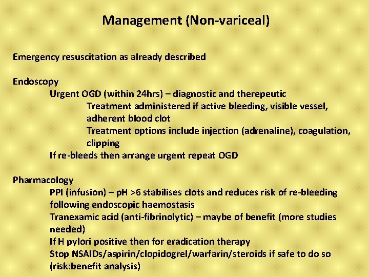Management (Non-variceal) Emergency resuscitation as already described Endoscopy Urgent OGD (within 24 hrs) –