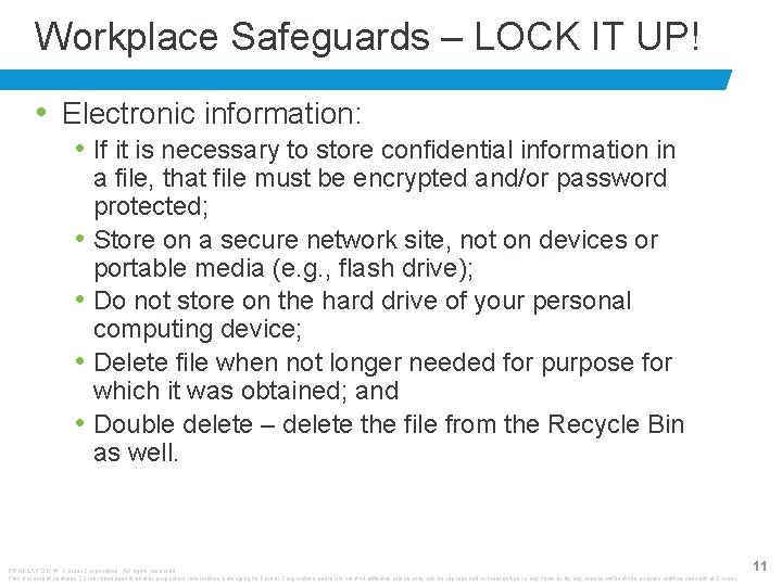 Workplace Safeguards – LOCK IT UP! • Electronic information: • If it is necessary