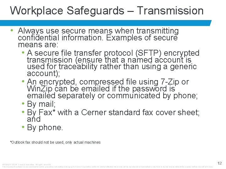 Workplace Safeguards – Transmission • Always use secure means when transmitting confidential information. Examples