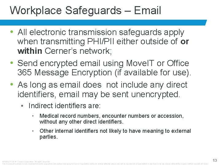 Workplace Safeguards – Email • All electronic transmission safeguards apply when transmitting PHI/PII either