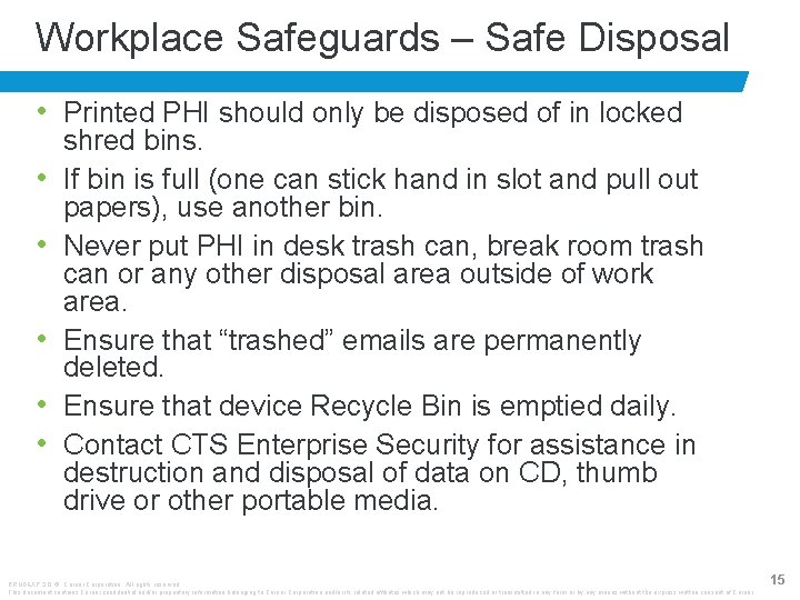 Workplace Safeguards – Safe Disposal • Printed PHI should only be disposed of in