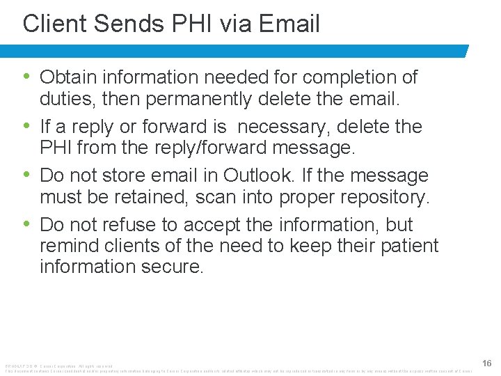 Client Sends PHI via Email • Obtain information needed for completion of duties, then