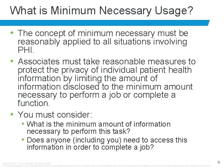 What is Minimum Necessary Usage? • The concept of minimum necessary must be reasonably