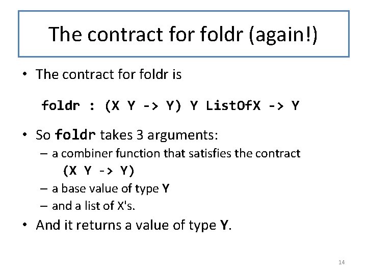 The contract for foldr (again!) • The contract for foldr is foldr : (X