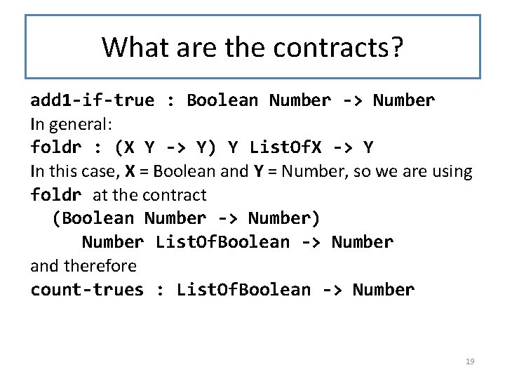 What are the contracts? add 1 -if-true : Boolean Number -> Number In general: