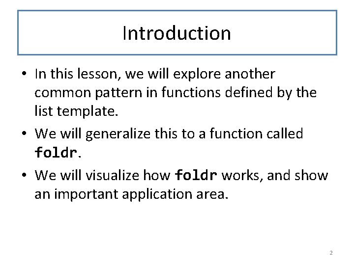 Introduction • In this lesson, we will explore another common pattern in functions defined