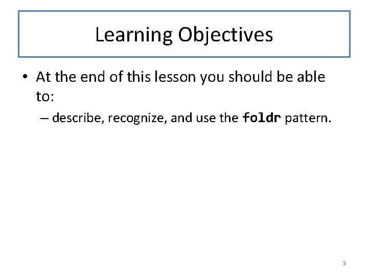 Learning Objectives • At the end of this lesson you should be able to: