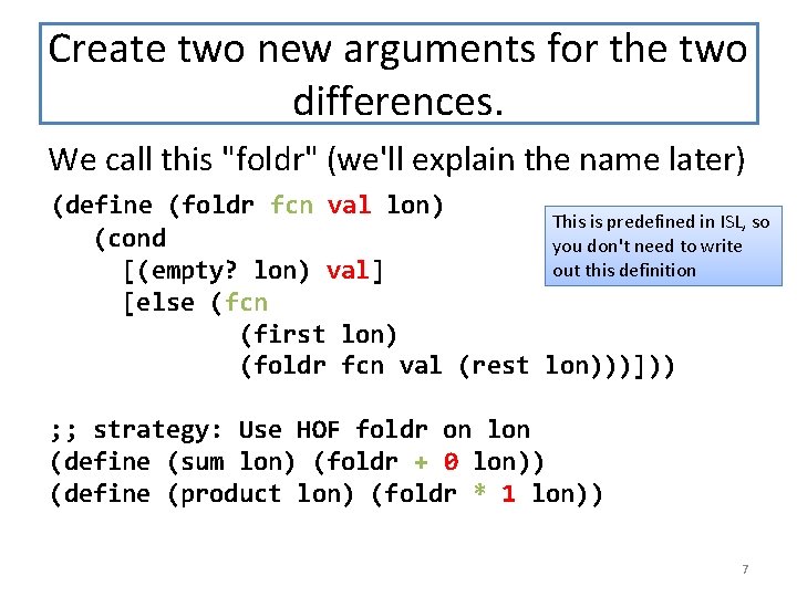 Create two new arguments for the two differences. We call this "foldr" (we'll explain