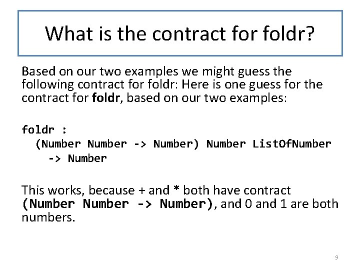 What is the contract for foldr? Based on our two examples we might guess