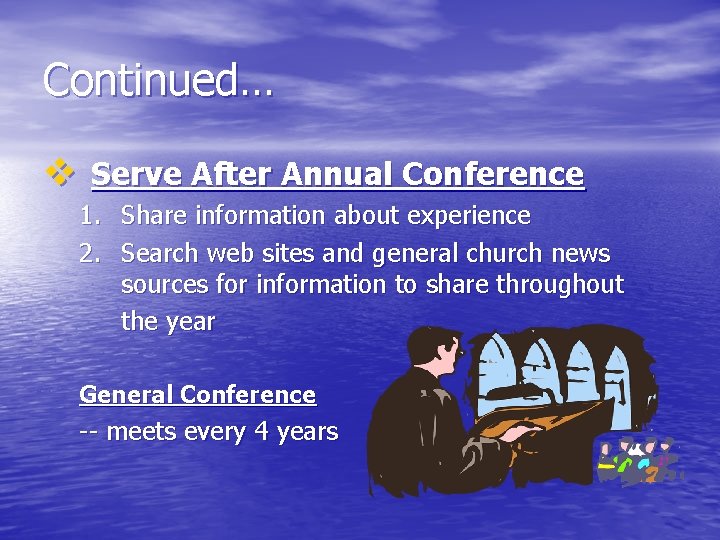 Continued… v Serve After Annual Conference 1. Share information about experience 2. Search web