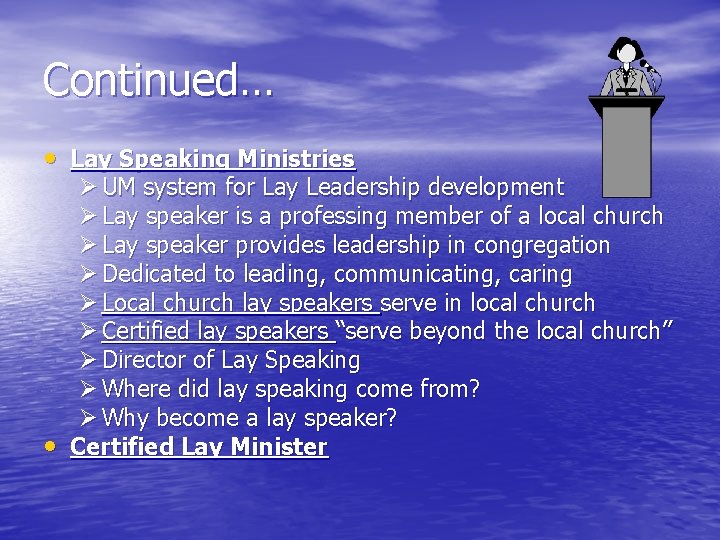 Continued… • Lay Speaking Ministries Ø UM system for Lay Leadership development Ø Lay