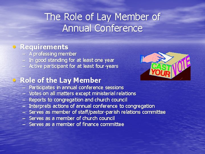 The Role of Lay Member of Annual Conference • Requirements – – – A