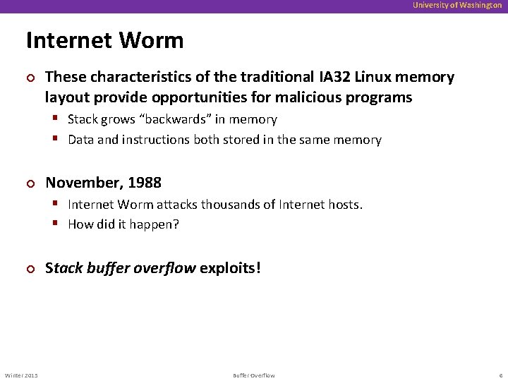 University of Washington Internet Worm ¢ These characteristics of the traditional IA 32 Linux University of Washington Internet Worm ¢ These characteristics of the traditional IA 32 Linux