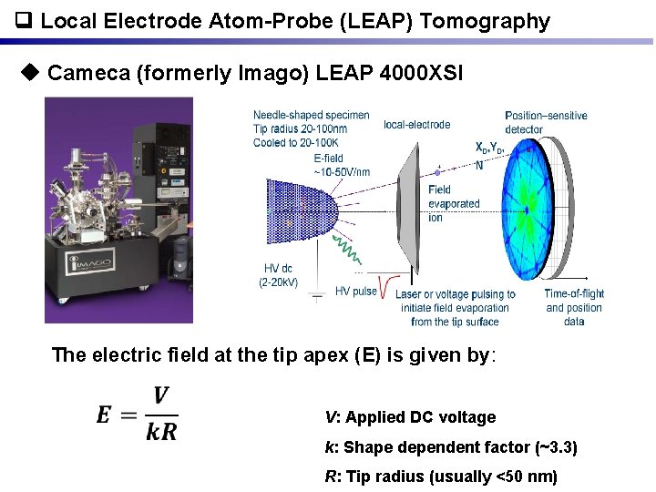  Local Electrode Atom-Probe (LEAP) Tomography u Cameca (formerly Imago) LEAP 4000 XSI The