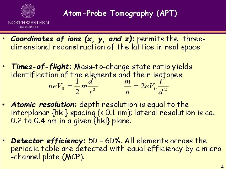 Atom-Probe Tomography (APT) • Coordinates of ions (x, y, and z): permits the threedimensional