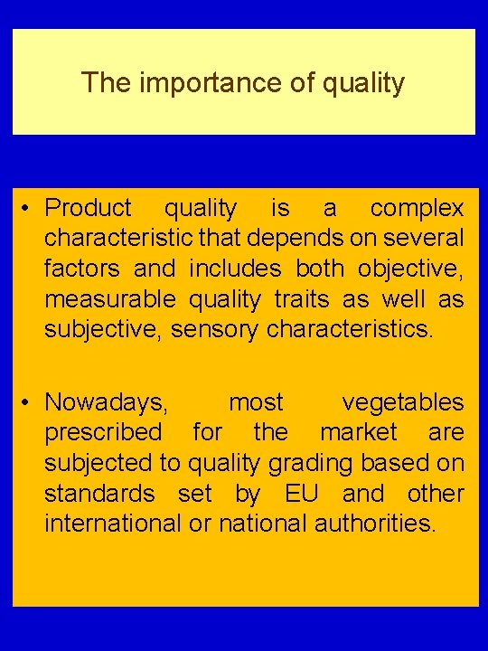 The importance of quality • Product quality is a complex characteristic that depends on