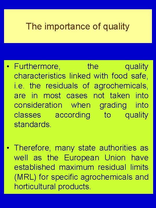 The importance of quality • Furthermore, the quality characteristics linked with food safe, i.