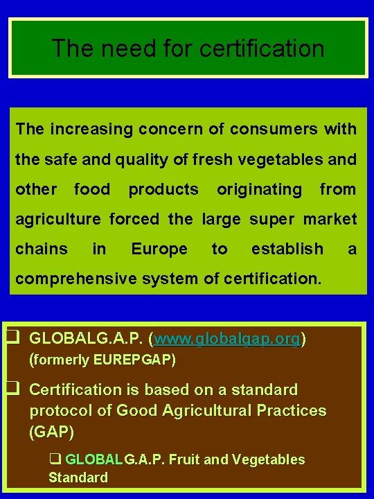 The need for certification The increasing concern of consumers with the safe and quality