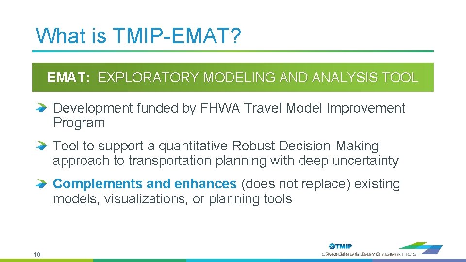What is TMIP-EMAT? EMAT: EXPLORATORY MODELING AND ANALYSIS TOOL Development funded by FHWA Travel