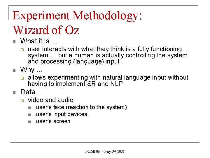 Experiment Methodology: Wizard of Oz n What it is … q n Why …