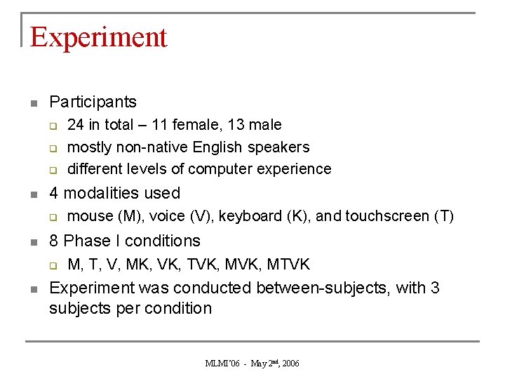Experiment n Participants q q q n 4 modalities used q n mouse (M),