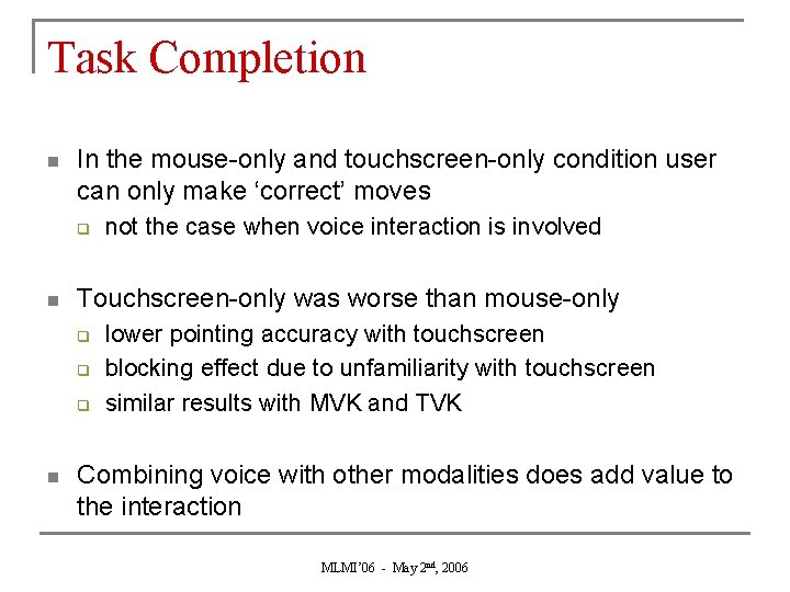 Task Completion n In the mouse-only and touchscreen-only condition user can only make ‘correct’