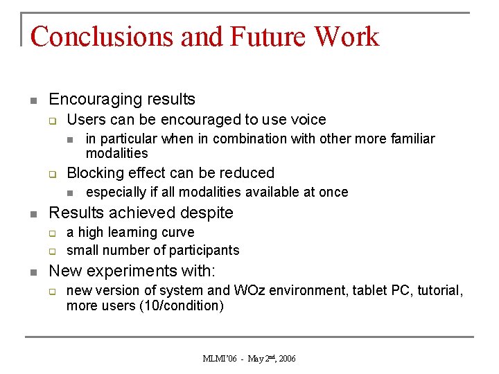 Conclusions and Future Work n Encouraging results q Users can be encouraged to use