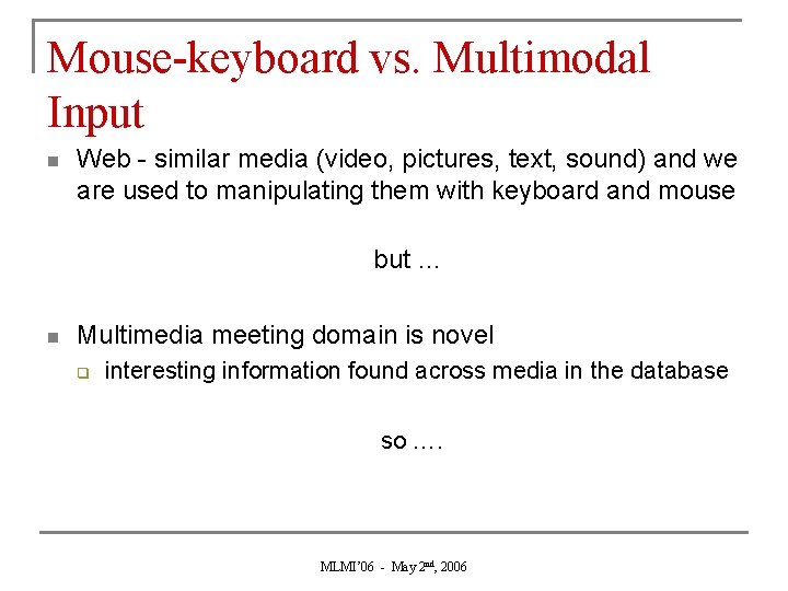 Mouse-keyboard vs. Multimodal Input n Web - similar media (video, pictures, text, sound) and