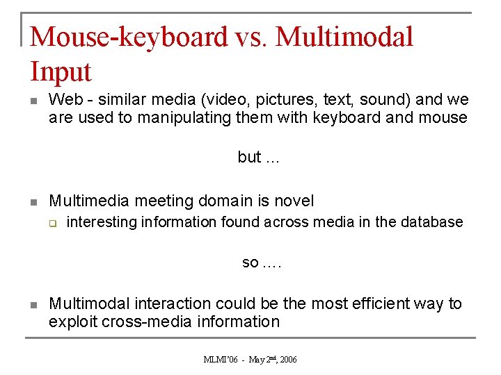 Mouse-keyboard vs. Multimodal Input n Web - similar media (video, pictures, text, sound) and