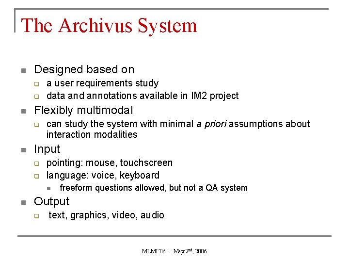 The Archivus System n Designed based on q q n Flexibly multimodal q n