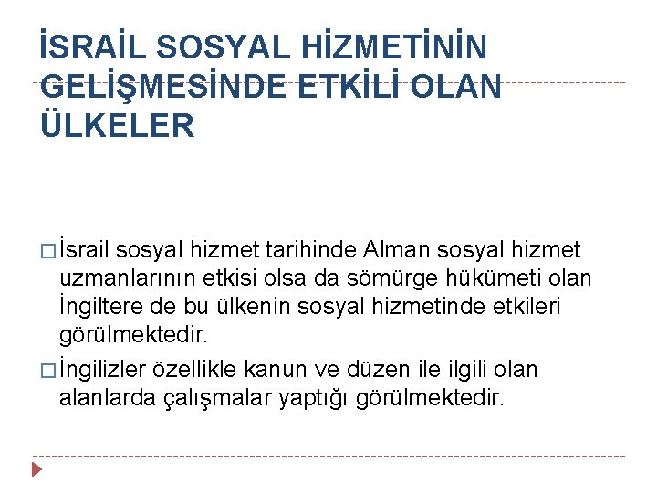 İSRAİL SOSYAL HİZMETİNİN GELİŞMESİNDE ETKİLİ OLAN ÜLKELER � İsrail sosyal hizmet tarihinde Alman sosyal