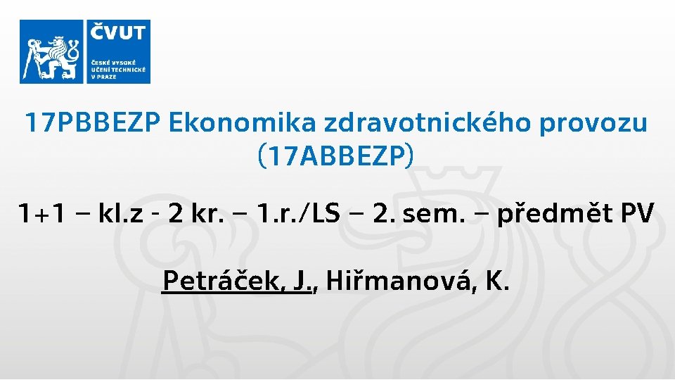 17 PBBEZP Ekonomika zdravotnického provozu (17 ABBEZP) 1+1 – kl. z - 2 kr.