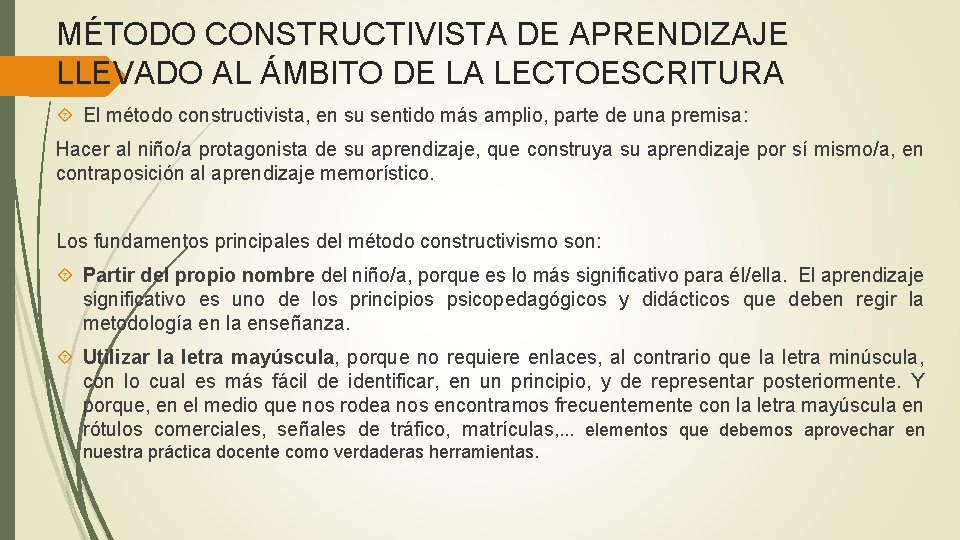 MÉTODO CONSTRUCTIVISTA DE APRENDIZAJE LLEVADO AL ÁMBITO DE LA LECTOESCRITURA El método constructivista, en