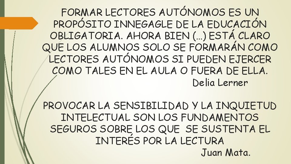 FORMAR LECTORES AUTÓNOMOS ES UN PROPÓSITO INNEGAGLE DE LA EDUCACIÓN OBLIGATORIA. AHORA BIEN (…)