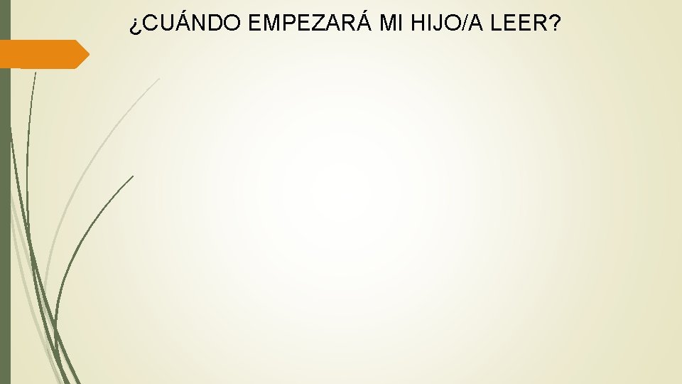 ¿CUÁNDO EMPEZARÁ MI HIJO/A LEER? 