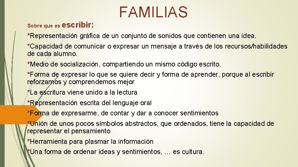 Sobre que es escribir: FAMILIAS *Representación gráfica de un conjunto de sonidos que contienen