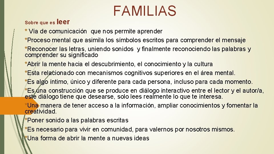 Sobre que es leer FAMILIAS * Vía de comunicación que nos permite aprender *Proceso
