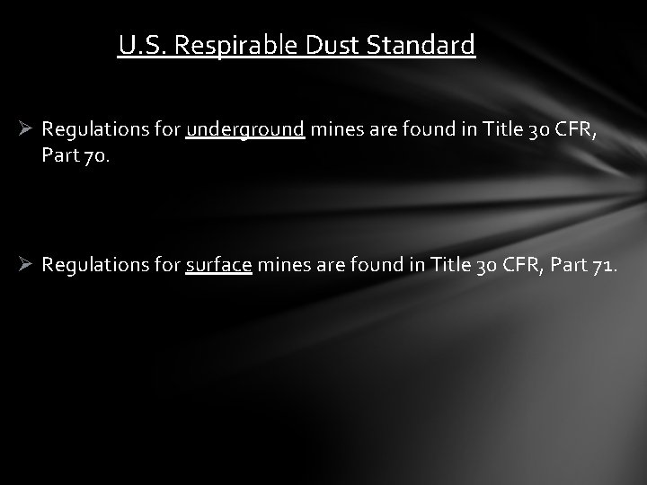 U. S. Respirable Dust Standard Ø Regulations for underground mines are found in Title