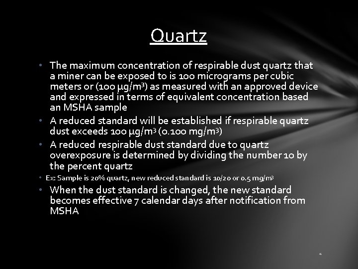 Quartz • The maximum concentration of respirable dust quartz that a miner can be