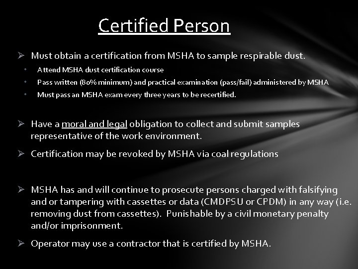 Certified Person Ø Must obtain a certification from MSHA to sample respirable dust. •