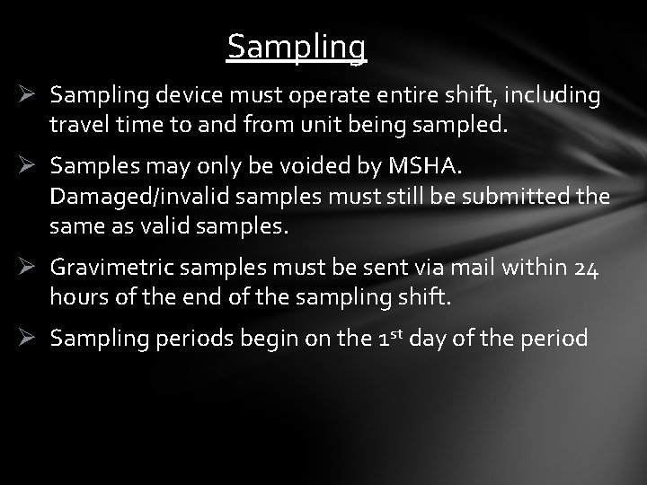 Sampling Ø Sampling device must operate entire shift, including travel time to and from