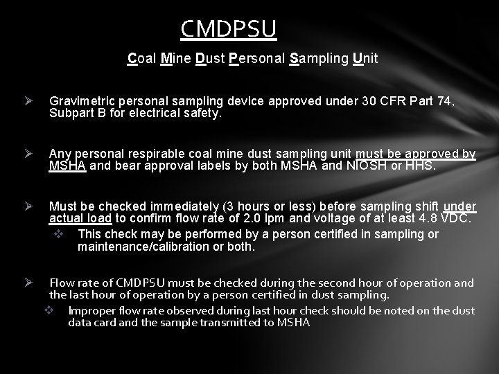 CMDPSU Coal Mine Dust Personal Sampling Unit Ø Gravimetric personal sampling device approved under