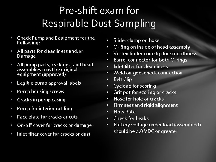 Pre-shift exam for Respirable Dust Sampling • Check Pump and Equipment for the Following: