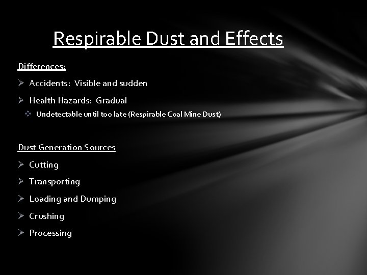 Respirable Dust and Effects Differences: Ø Accidents: Visible and sudden Ø Health Hazards: Gradual